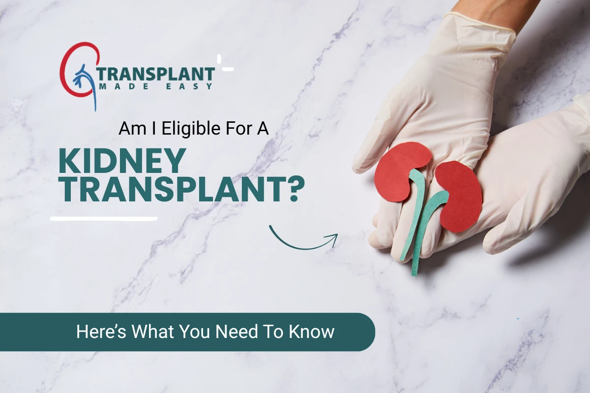 Am I Eligible For A Kidney Transplant? Here’s What You Need To Know